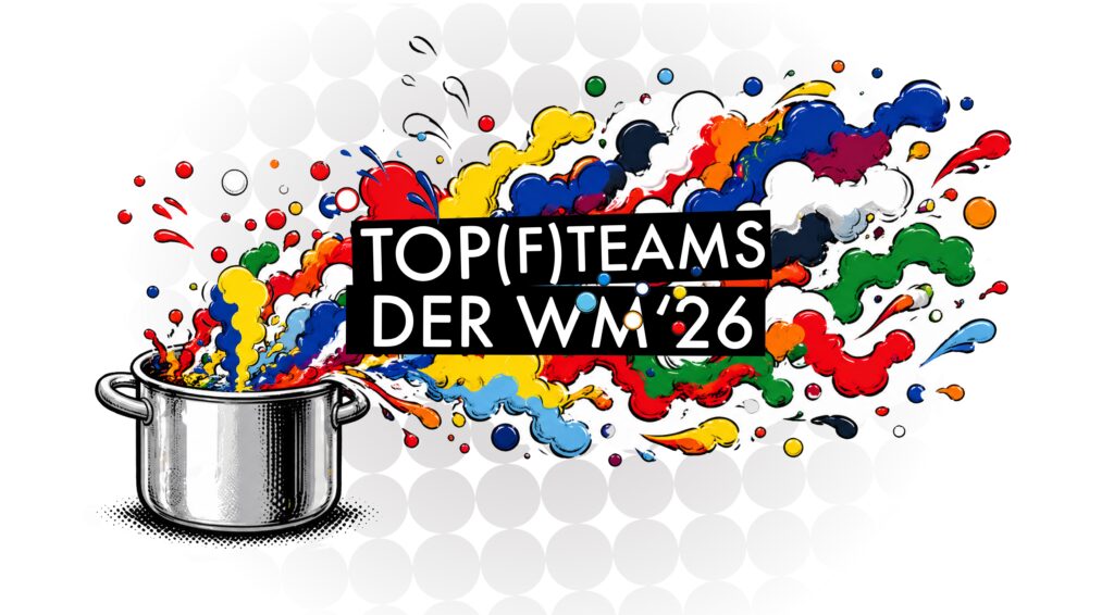 Ein silberner Topf auf der linken Seite quillt über vor bunten Spritzern; in der Mitte steht in fetter schwarzer Schrift "Top Teams der WM 26" auf weißem gepunkteten Hintergrund.