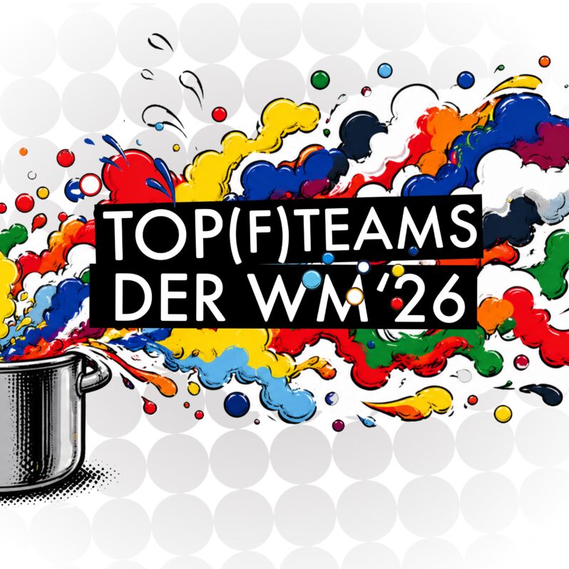 Ein silberner Topf auf der linken Seite quillt über vor bunten Spritzern; in der Mitte steht in fetter schwarzer Schrift "Top Teams der WM 26" auf weißem gepunkteten Hintergrund.
