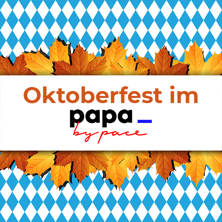 Banner mit dem Schriftzug „Oktoberfest im PAPA by pace“ auf weißem Hintergrund, umgeben von Herbstblättern und einem blau-weißen Rautenmuster, das an das festliche bayerische Wiesn-Motto erinnert.